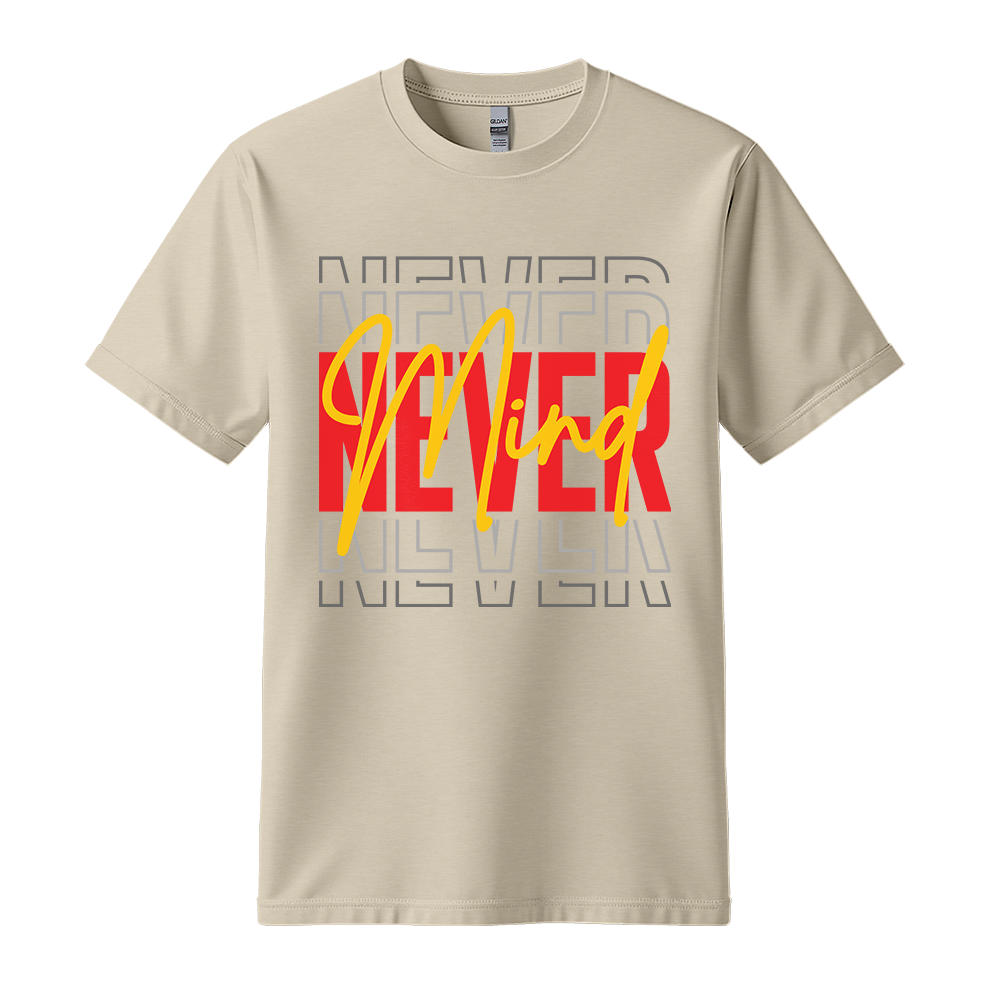 Never Mind - Unisex T-Shirt - Streetwear Tee - Sand