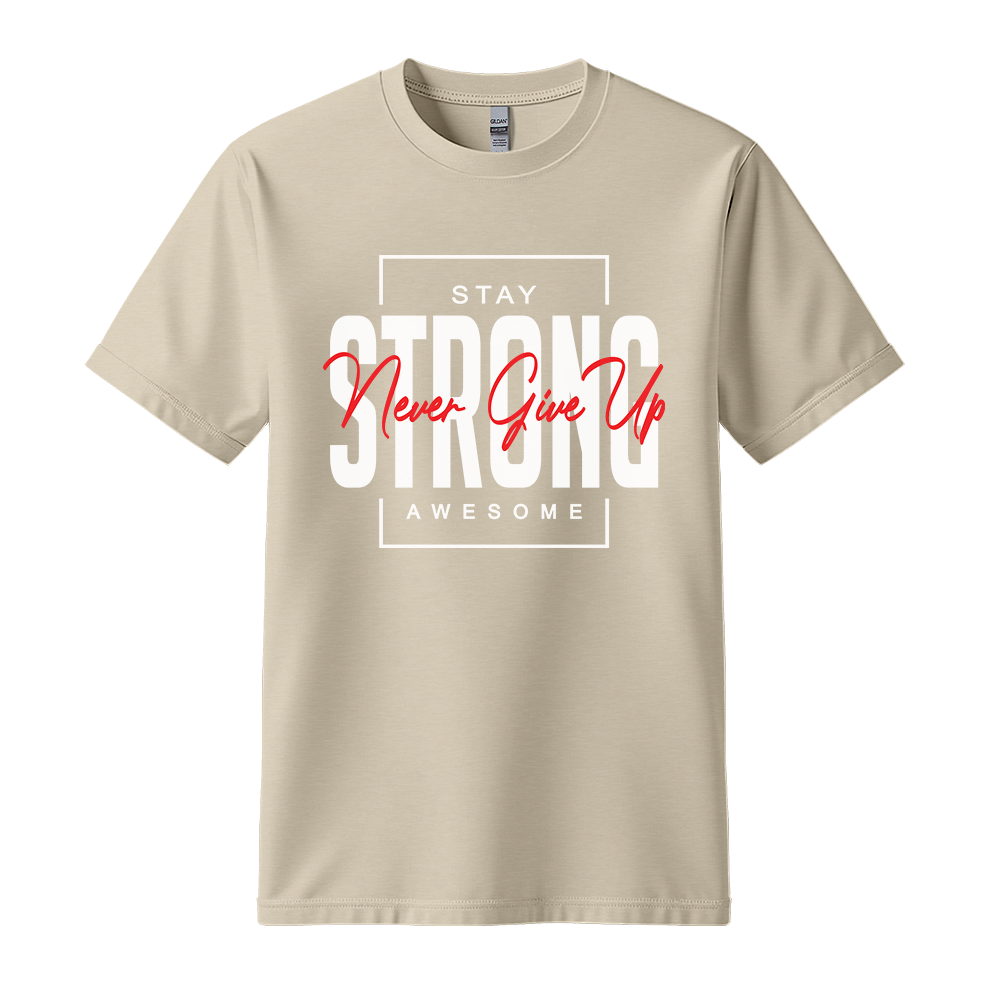 Stay Strong Awesome - Unisex T-Shirt - Motivation Tshirt - Sand