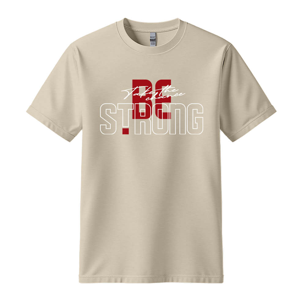Take The Chance Be Strong - Unisex T-Shirt - Motivation Tshirt - Sand