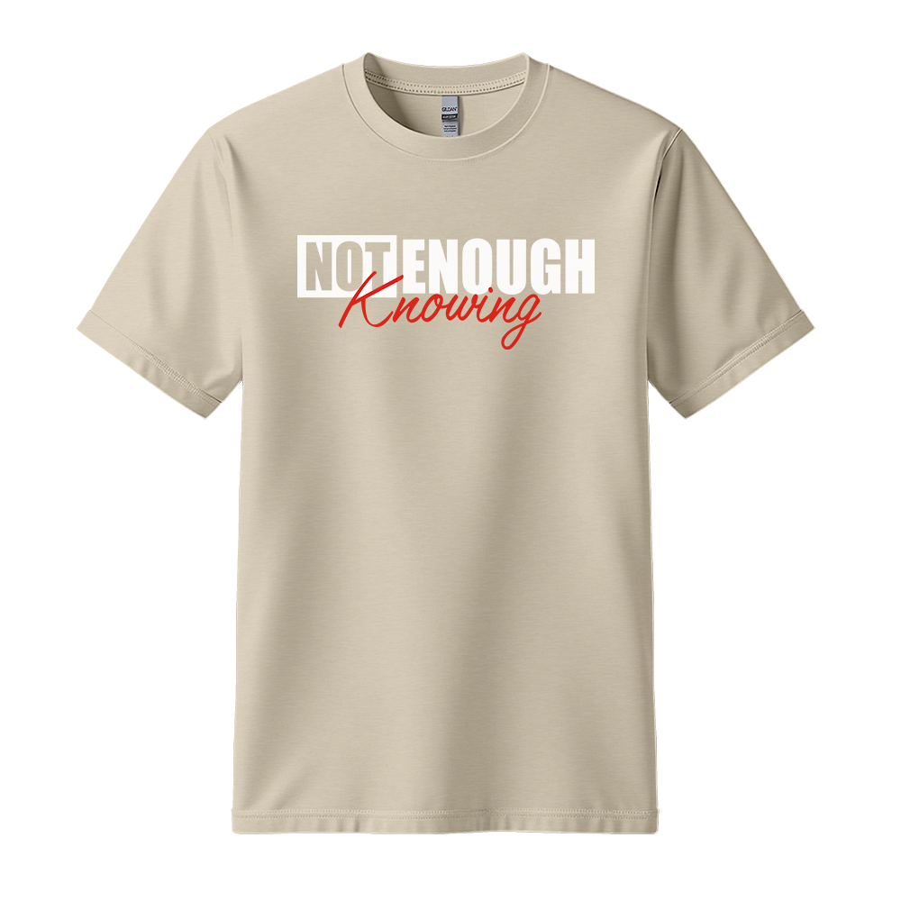 Not Enough Knowing - Unisex T-Shirt - Streetwear Tee - Sand
