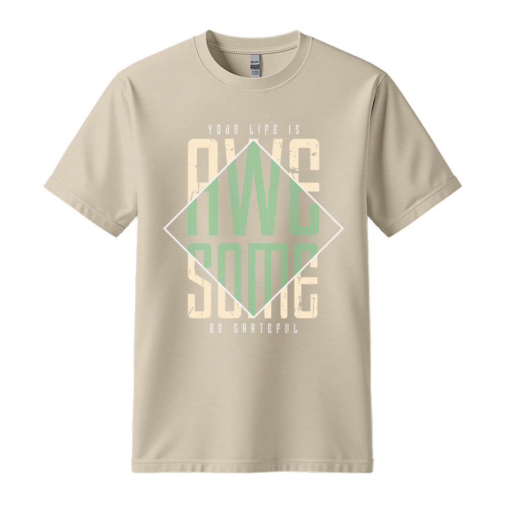 Your Life Is Awesome - Unisex T-Shirt - Positive Apparel - Sand