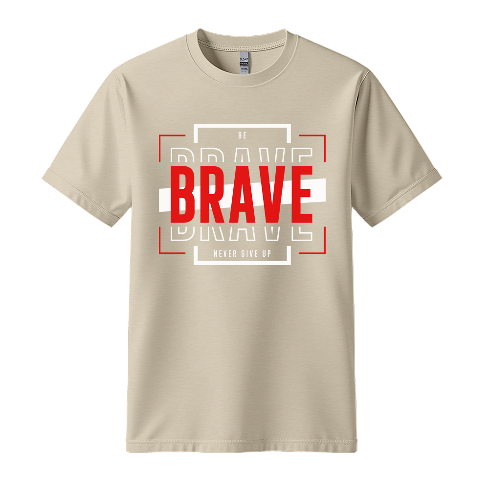 Be Brave - Unisex T-Shirt - Motivation Tshirt - Sand