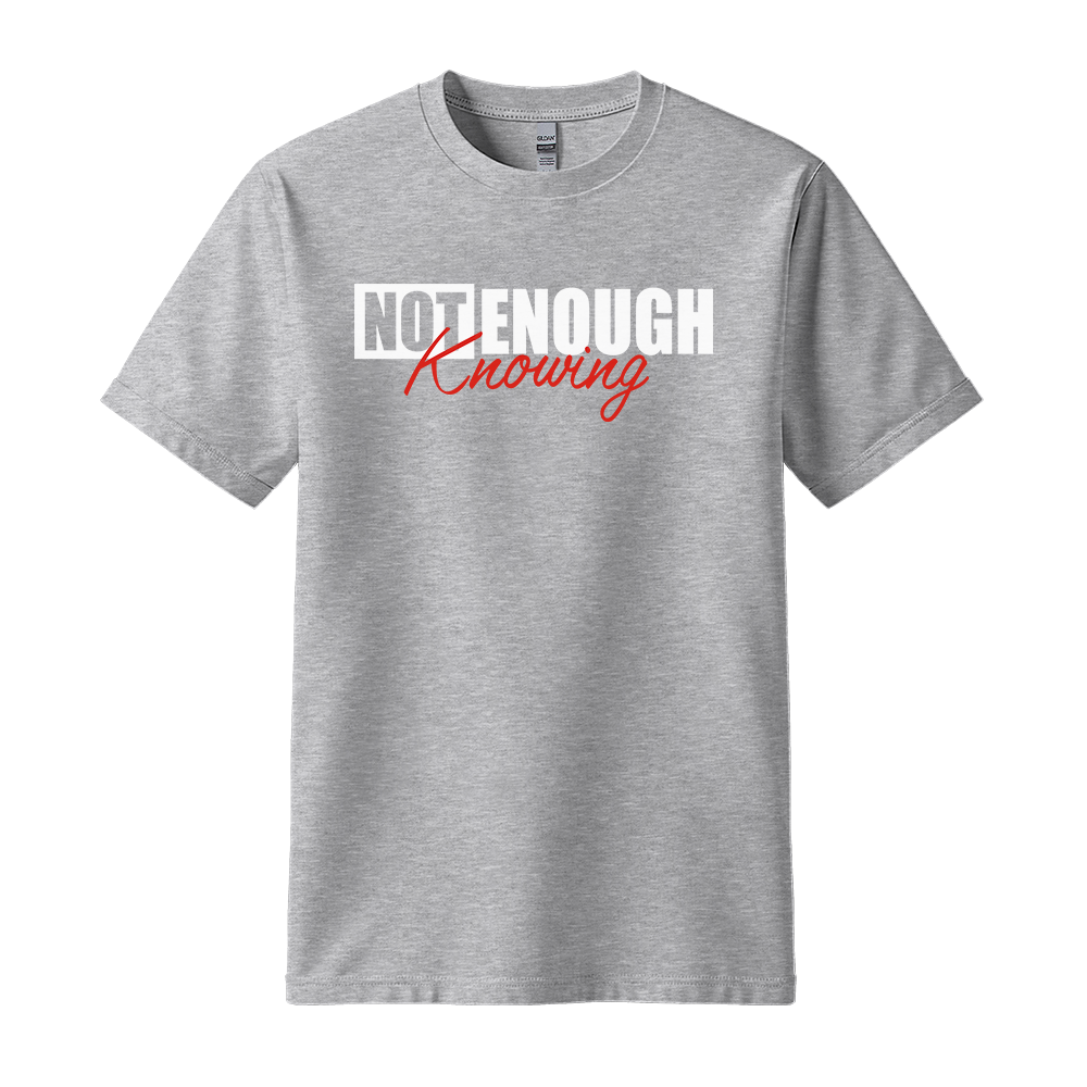 Not Enough Knowing - Unisex T-Shirt - Streetwear Tee - Sport Grey