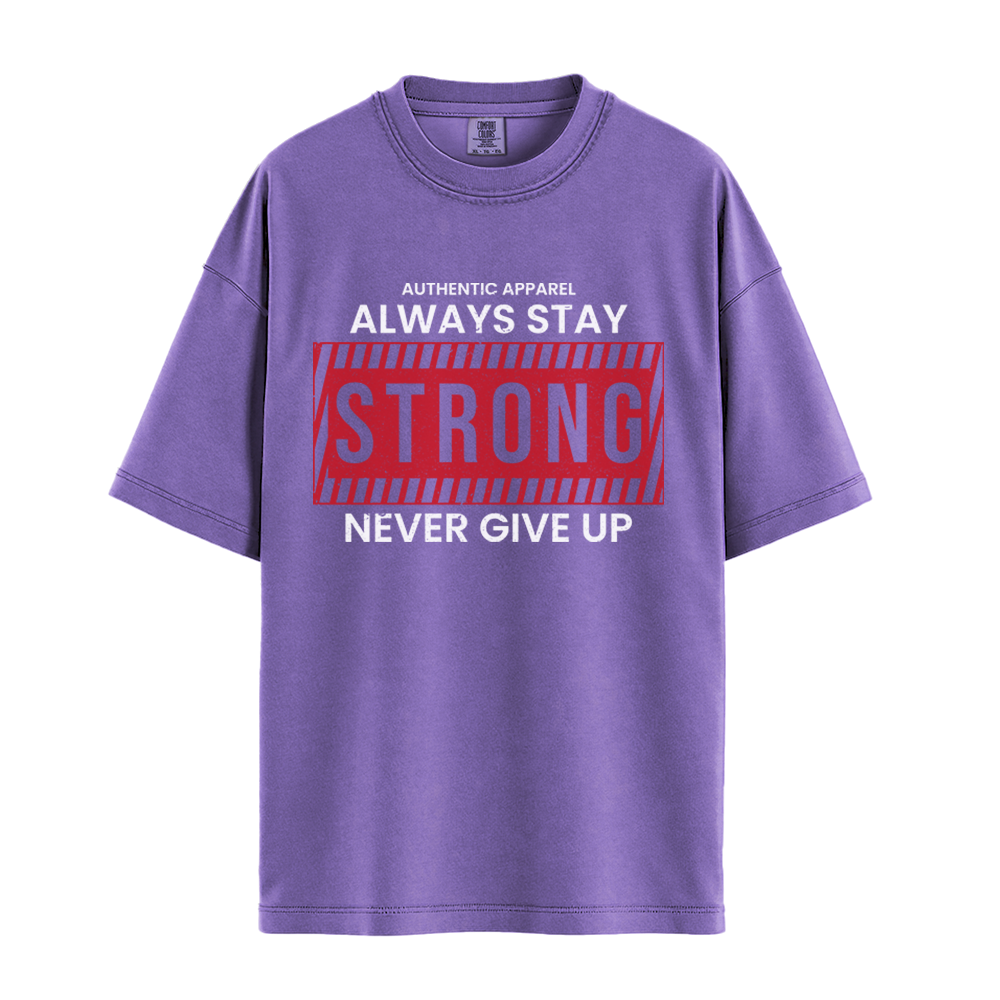 Always Stay Strong Never Give Up - Unisex T-Shirt - Premium Comfort Colors - Violet