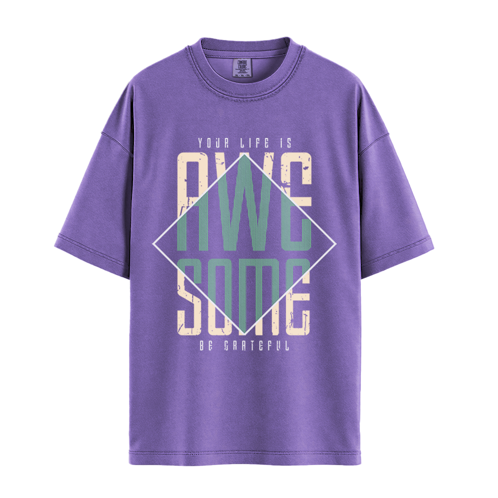 Your Life Is Awesome - Unisex T-Shirt - Premium Comfort Colors - Violet