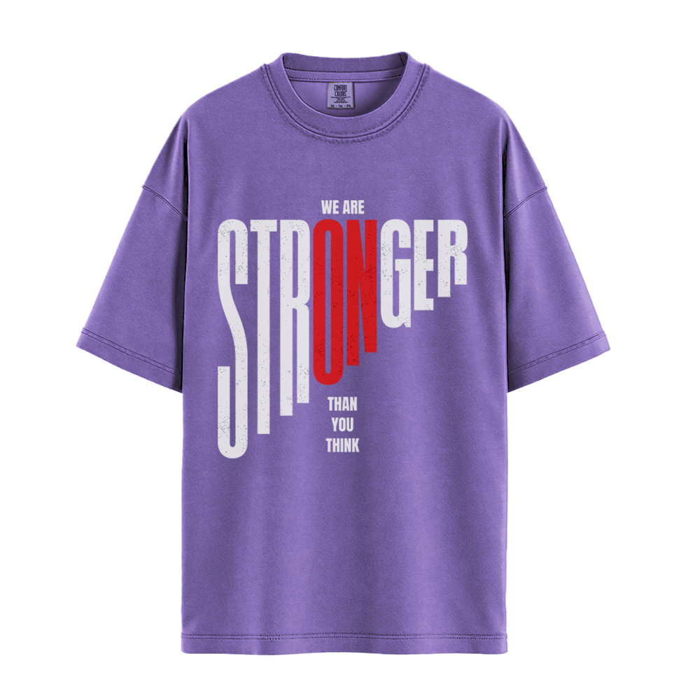 We Are Stronger Than You Think - Unisex T-Shirt - Premium Comfort Colors - Violet