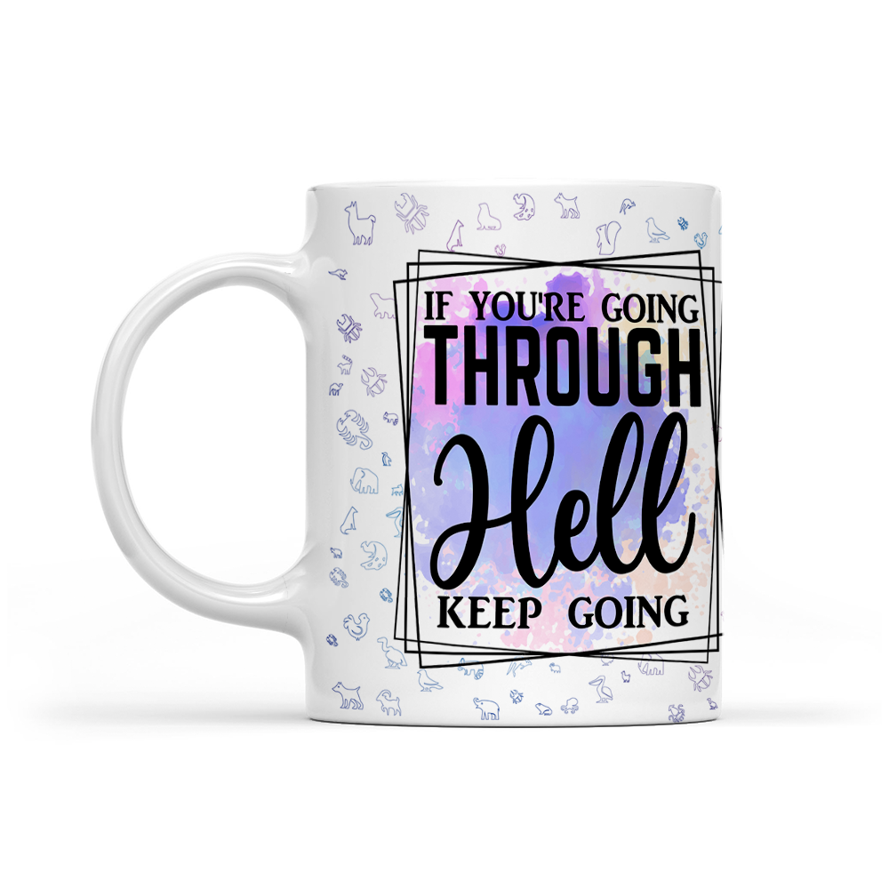 If You're Going Through Hell Keep Going - Watercolor Mug - Motivation Mug