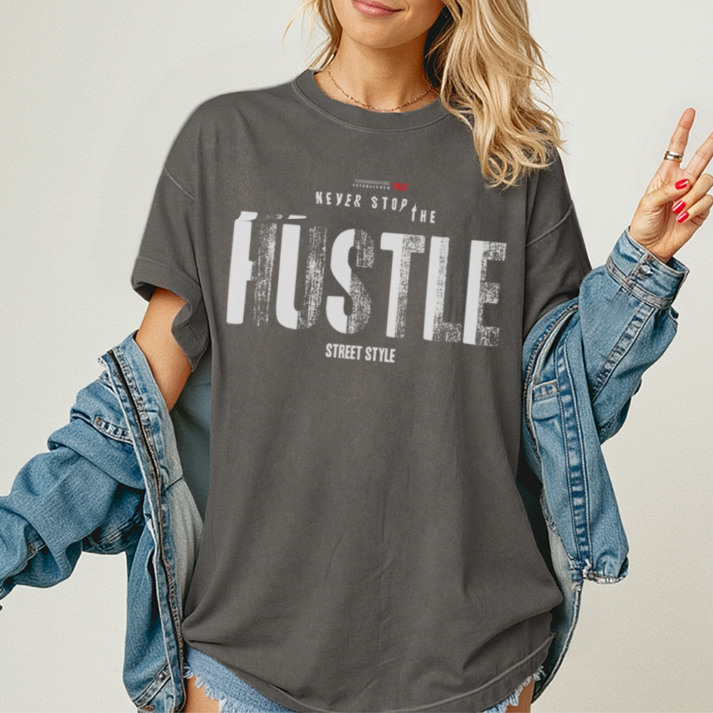 Never Stop The Hustle - Unisex T-Shirt - Premium Comfort Colors - Lifestyle