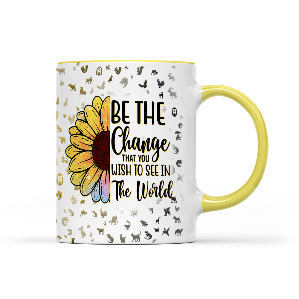 Be The Change That You Wish To See In The World - Sunflower Mug - Inspirational Mug