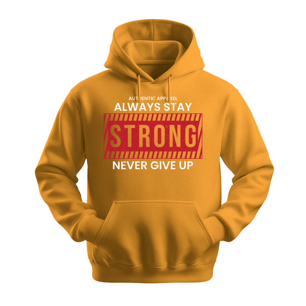 Always Stay Strong Never Give Up - Unisex Hoodie - Motivation Hoodie - Gold