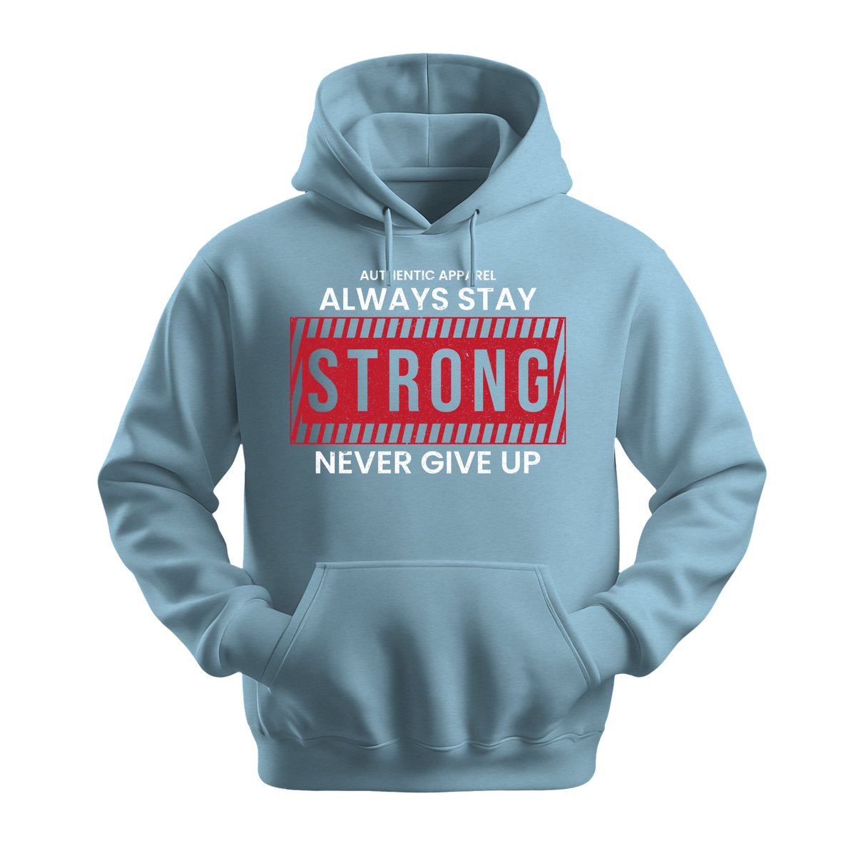 Always Stay Strong Never Give Up - Unisex Hoodie - Motivation Hoodie - Light Blue
