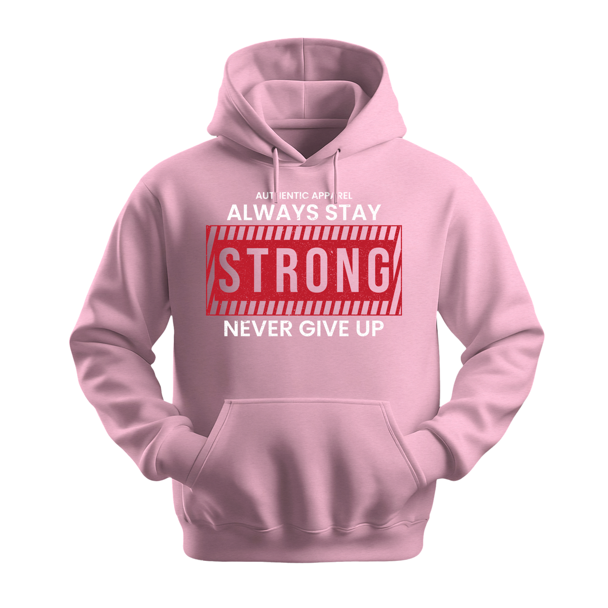 Always Stay Strong Never Give Up - Unisex Hoodie - Motivation Hoodie - Light Pink