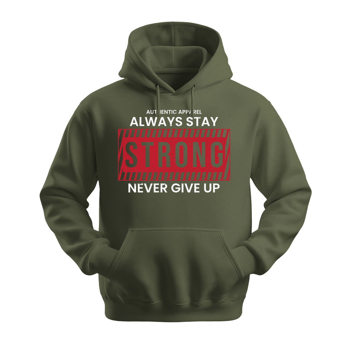 Always Stay Strong Never Give Up - Unisex Hoodie - Motivation Hoodie - Military Green