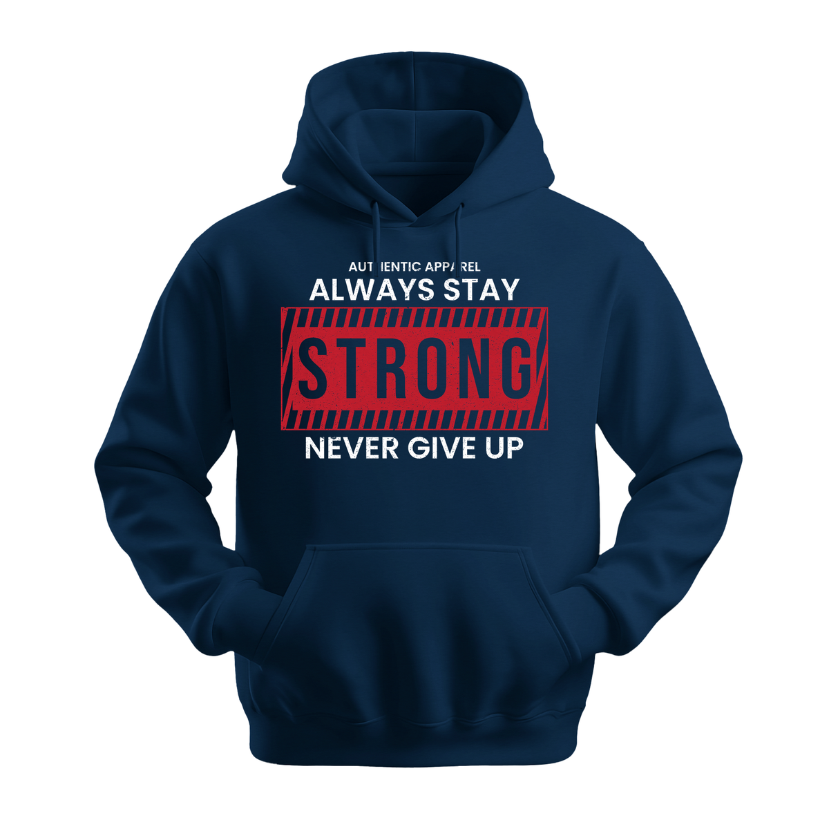 Always Stay Strong Never Give Up - Unisex Hoodie - Motivation Hoodie - Navy