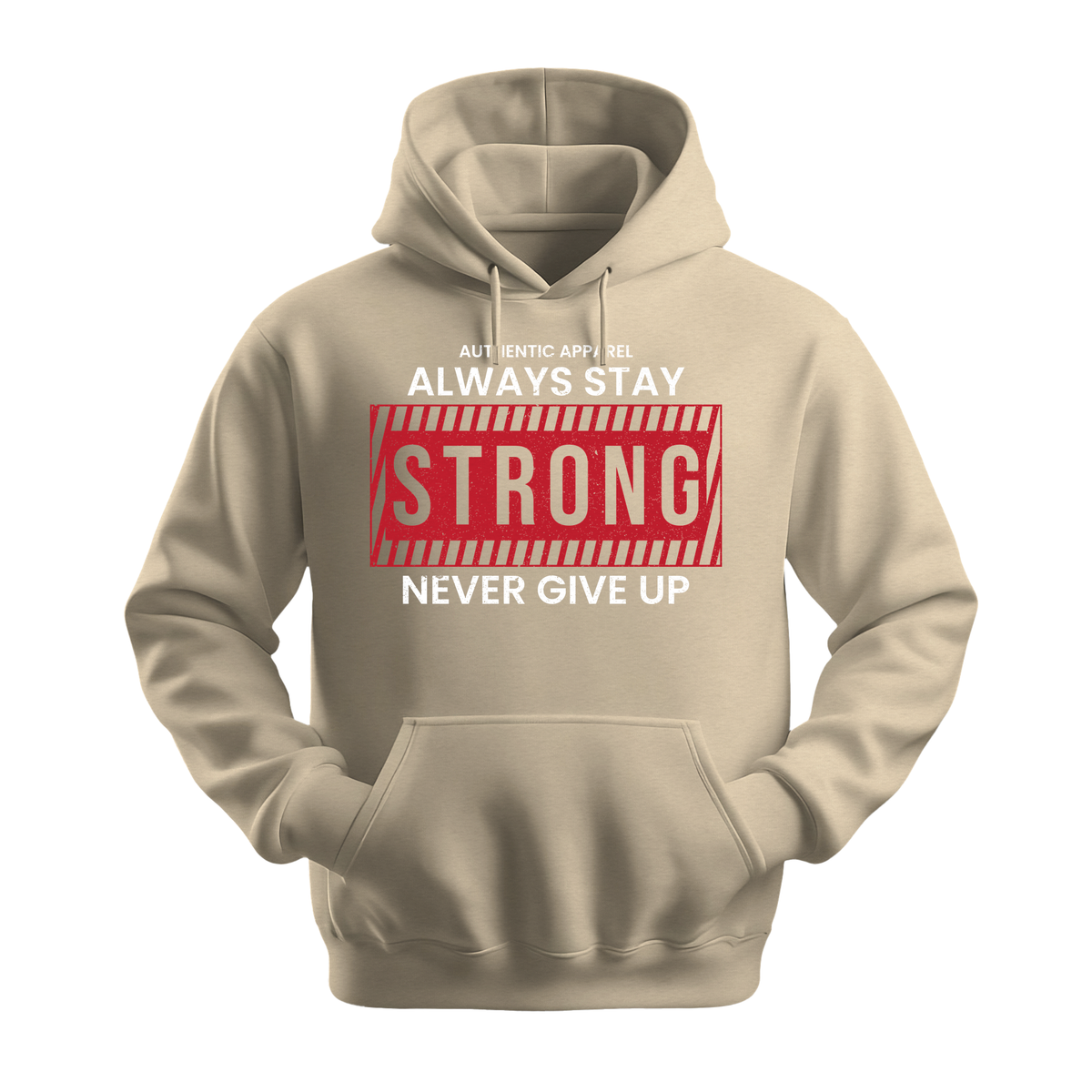 Always Stay Strong Never Give Up - Unisex Hoodie - Motivation Hoodie - Sand