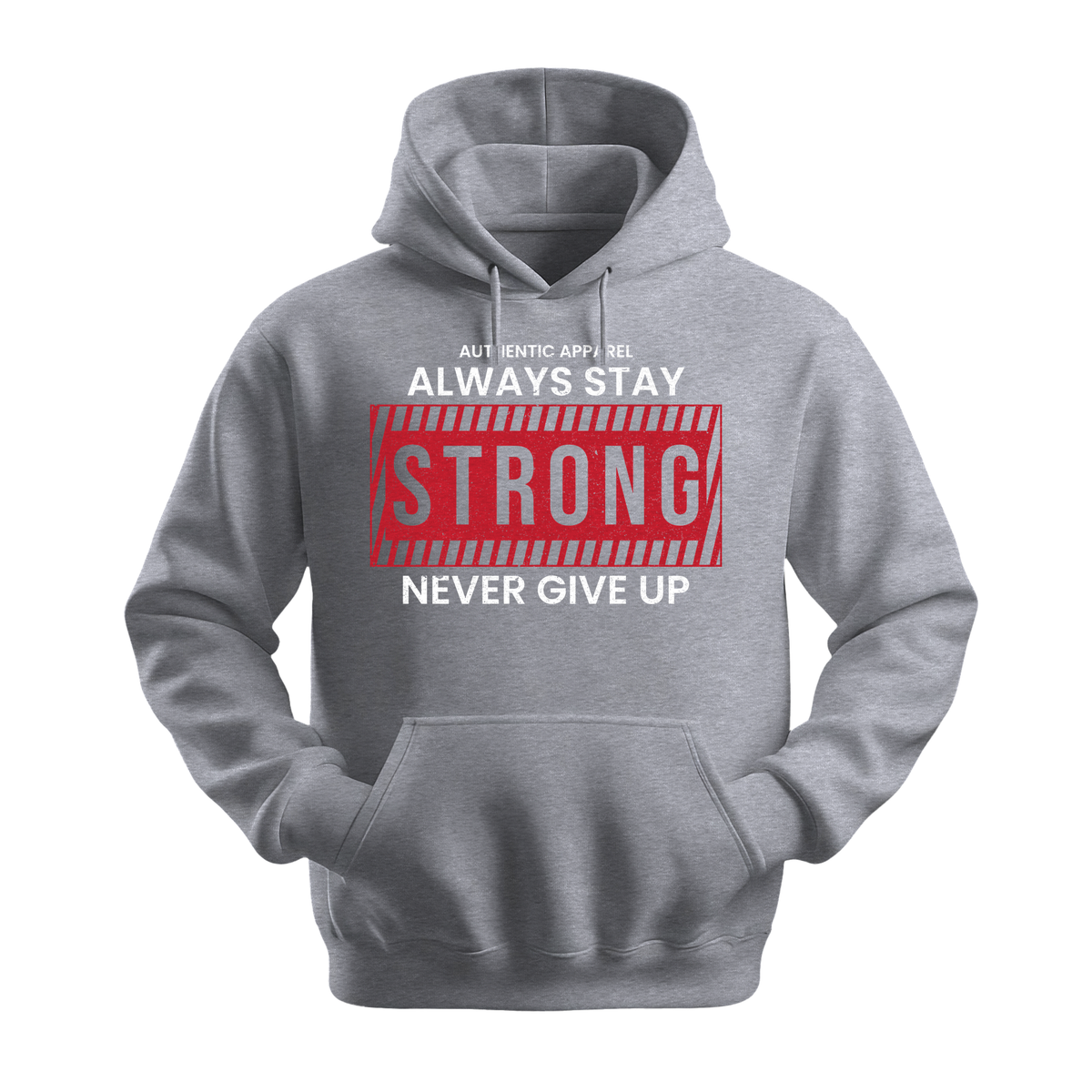 Always Stay Strong Never Give Up - Unisex Hoodie - Motivation Hoodie - Sports Grey