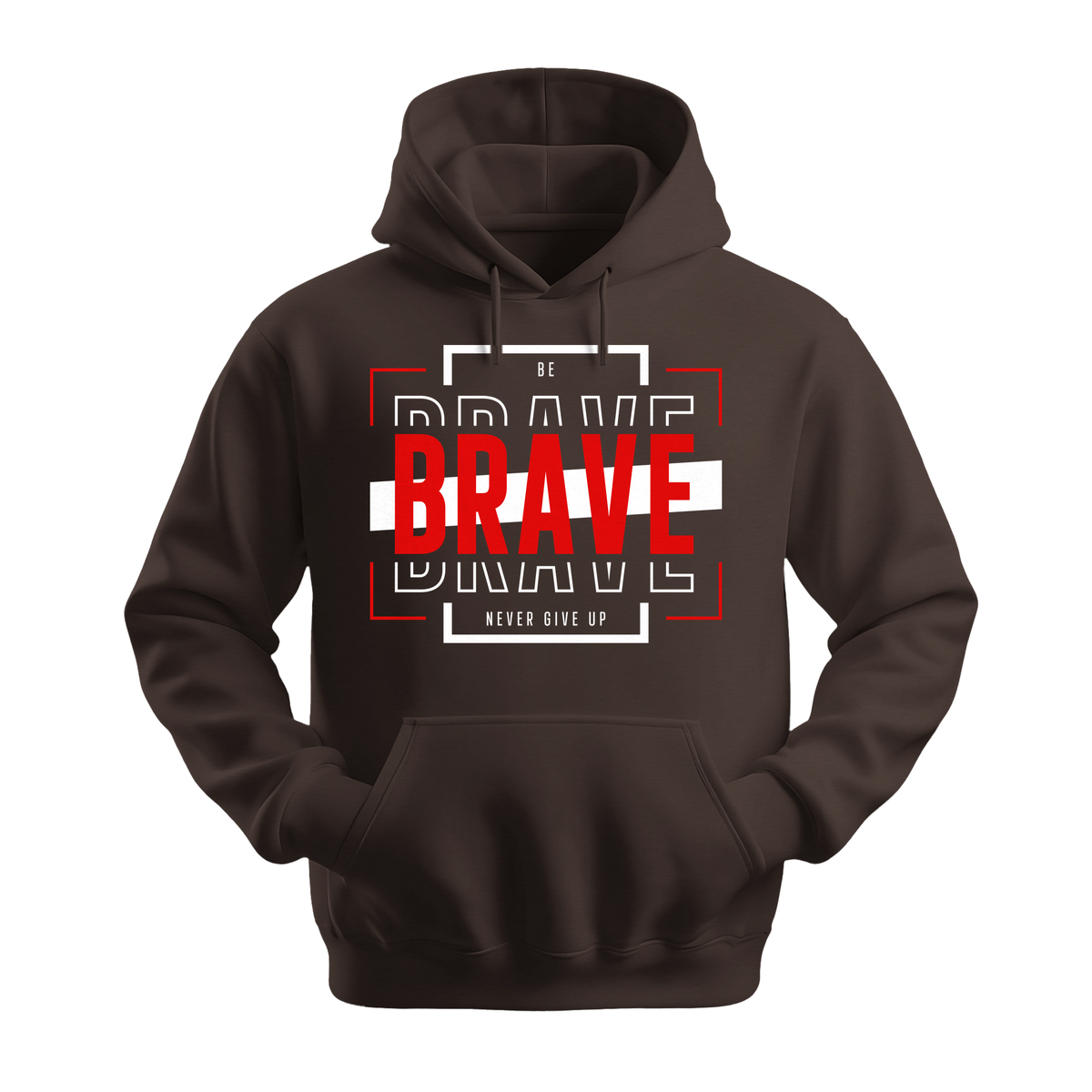 Be Brave - Unisex Hoodie - Motivation Hoodie - Dark Chocolate