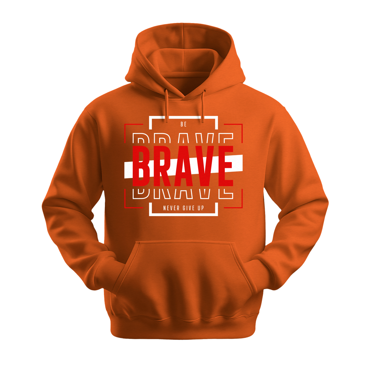Be Brave - Unisex Hoodie - Motivation Hoodie - Orange