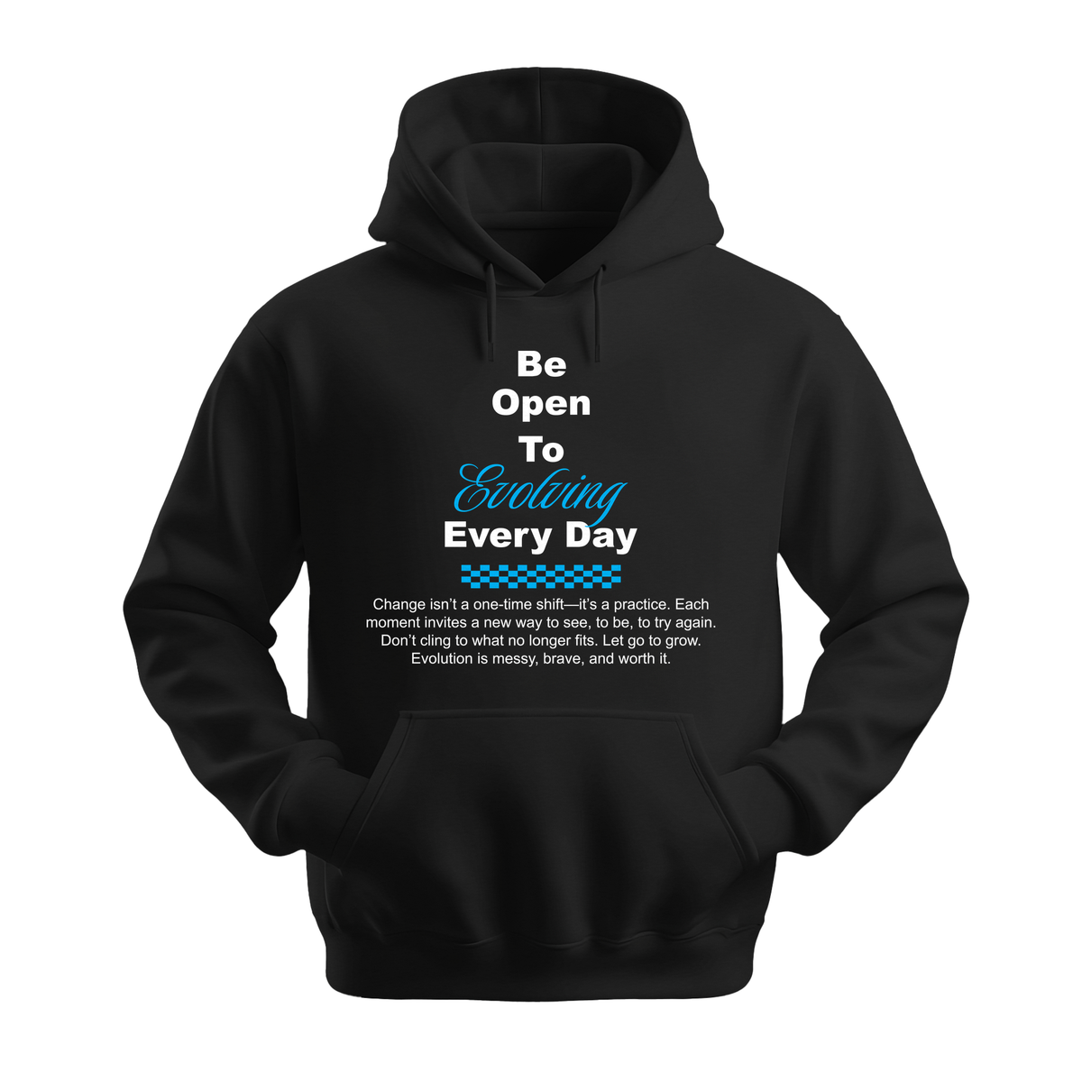 Be Open To Evolving Everyday - Unisex Hoodie - Motivation Hoodie - Black