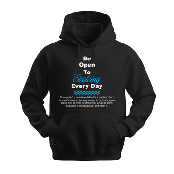Be Open To Evolving Everyday - Unisex Hoodie - Motivation Hoodie - Black