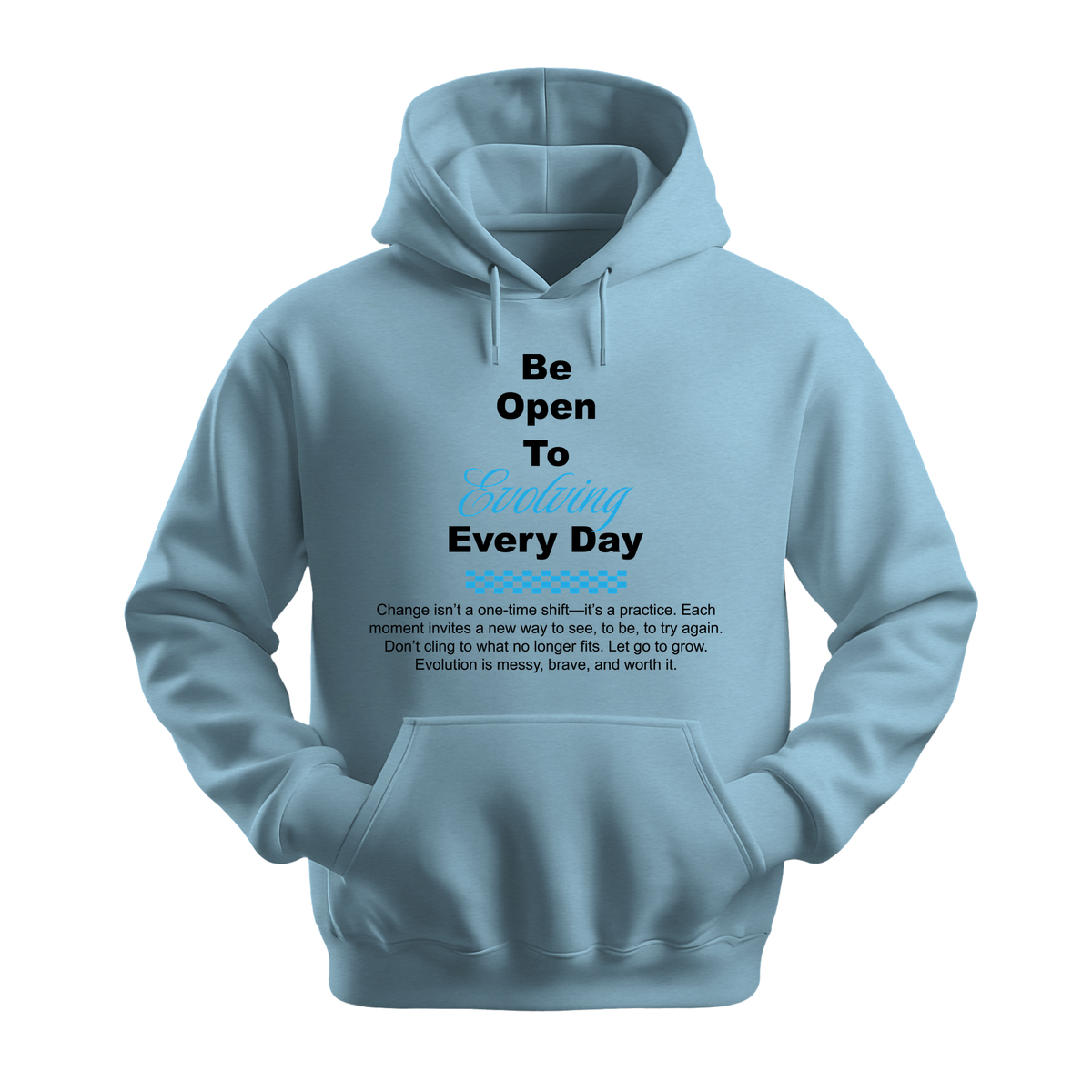 Be Open To Evolving Everyday - Unisex Hoodie - Motivation Hoodie - Light Blue