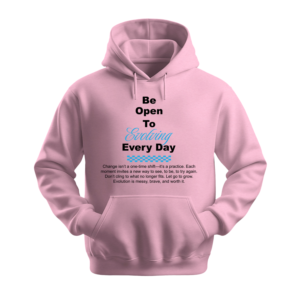 Be Open To Evolving Everyday - Unisex Hoodie - Motivation Hoodie - Light Pink