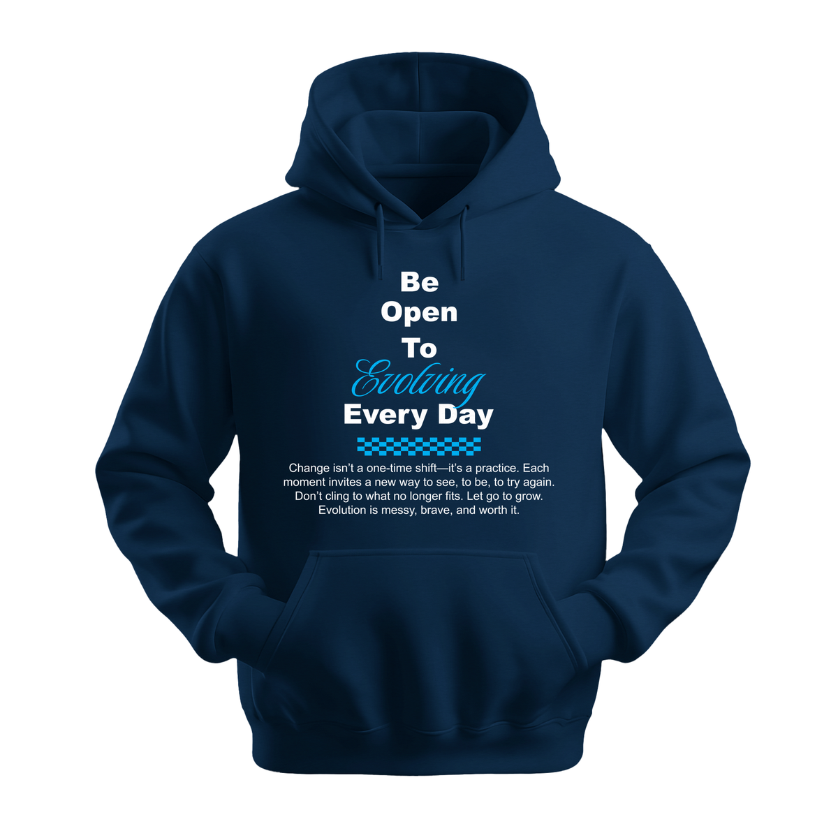 Be Open To Evolving Everyday - Unisex Hoodie - Motivation Hoodie - Navy