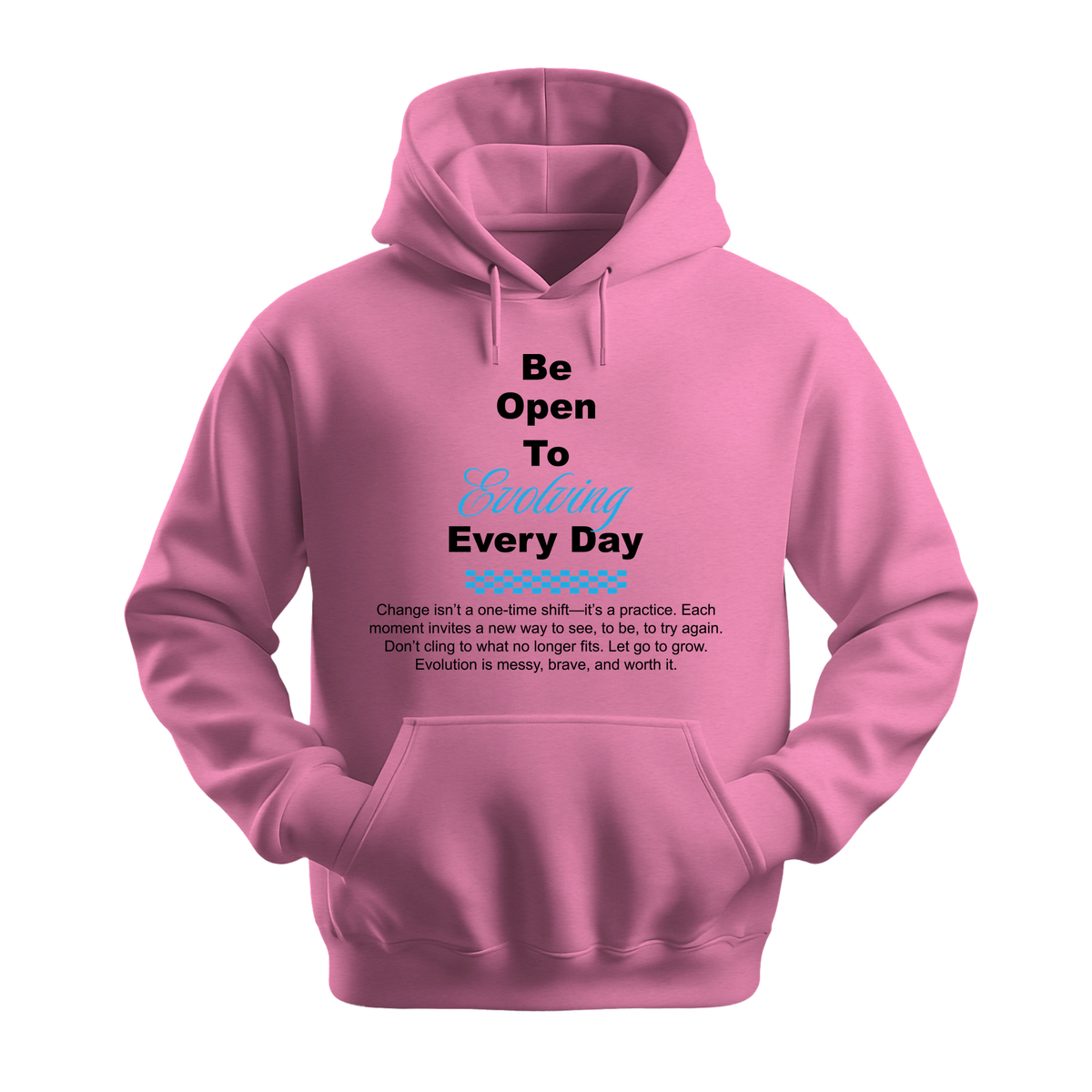 Be Open To Evolving Everyday - Unisex Hoodie - Motivation Hoodie - Safety Pink