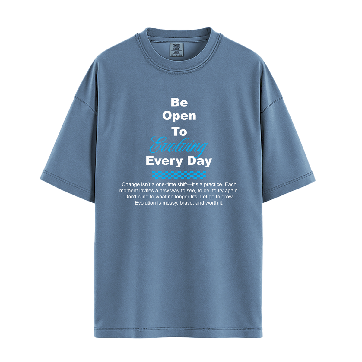 Be Open To Evolving Everyday - Unisex T-Shirt - Premium Comfort Colors - Blue Jean