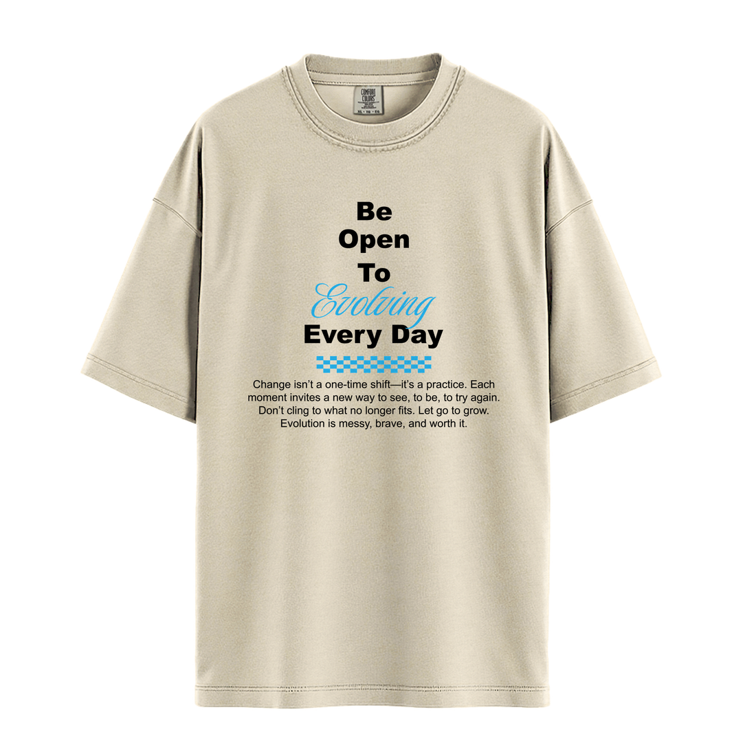 Be Open To Evolving Everyday - Unisex T-Shirt - Premium Comfort Colors - Pepper