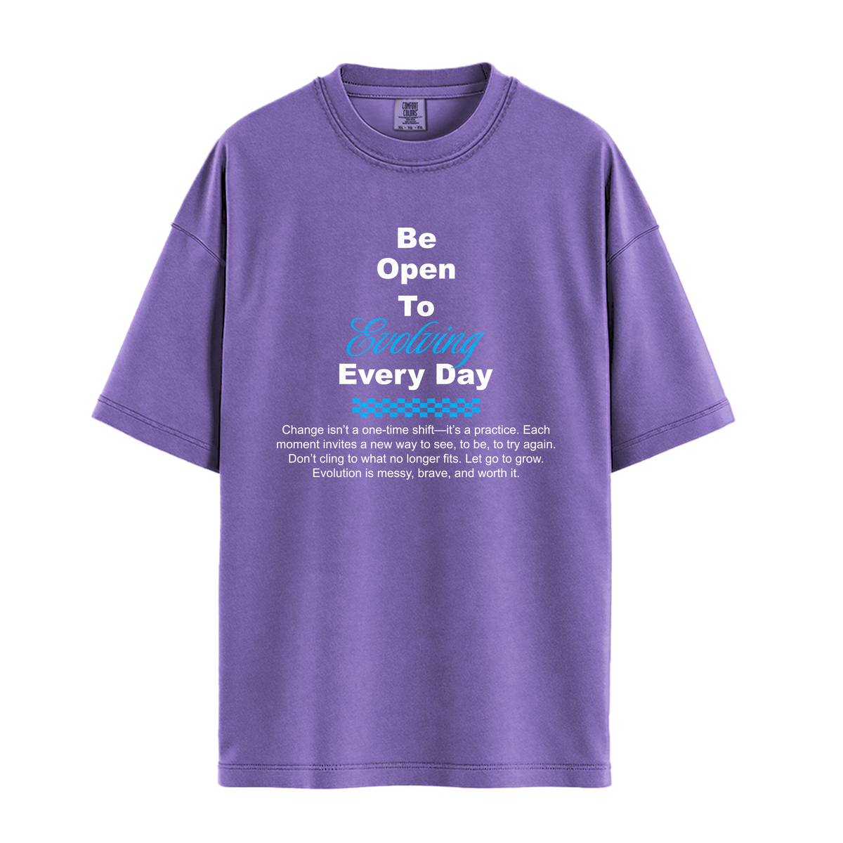 Be Open To Evolving Everyday - Unisex T-Shirt - Premium Comfort Colors - Violet