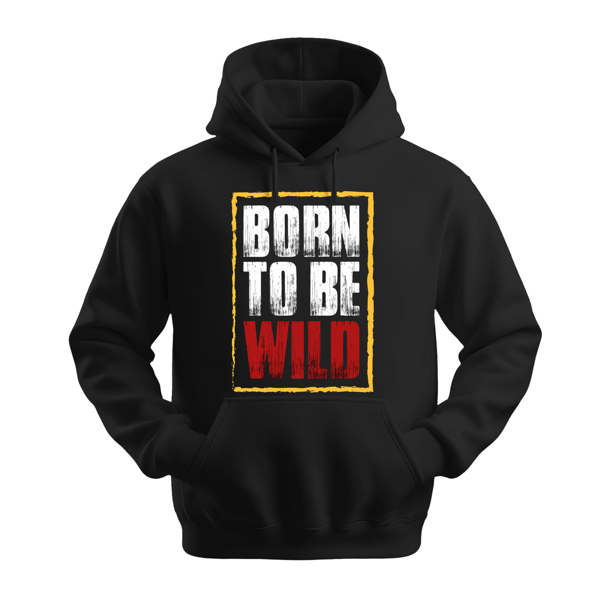 Born To Be Wild - Unisex Hoodie - Motivation Hoodie - Black