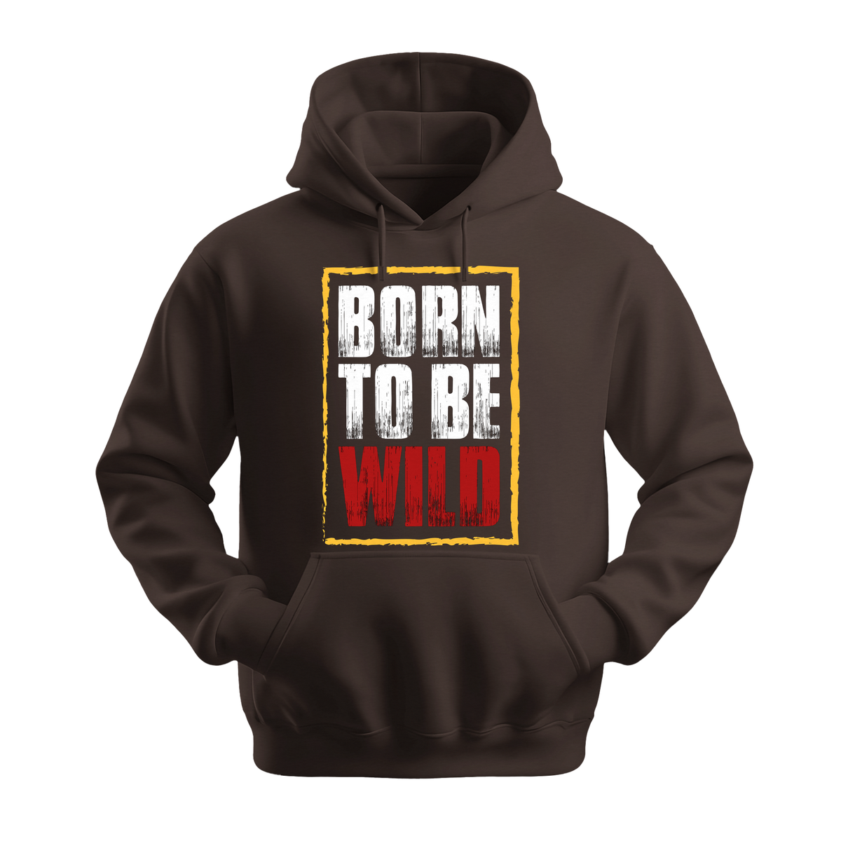 Born To Be Wild - Unisex Hoodie - Motivation Hoodie - Dark Chocolate