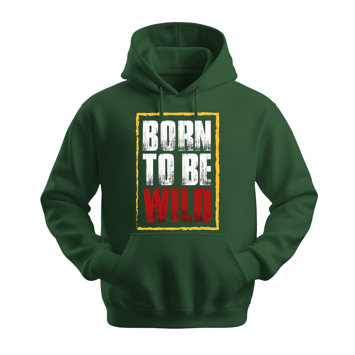Born To Be Wild - Unisex Hoodie - Motivation Hoodie - Forest Green