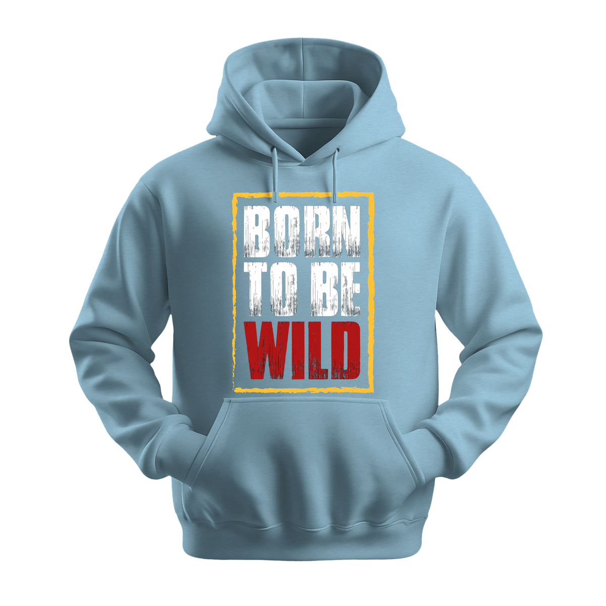 Born To Be Wild - Unisex Hoodie - Motivation Hoodie - Light Blue