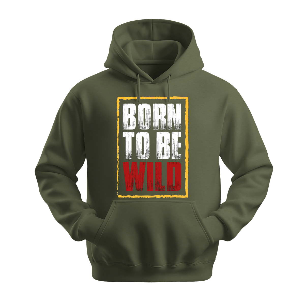 Born To Be Wild - Unisex Hoodie - Motivation Hoodie - Military Green