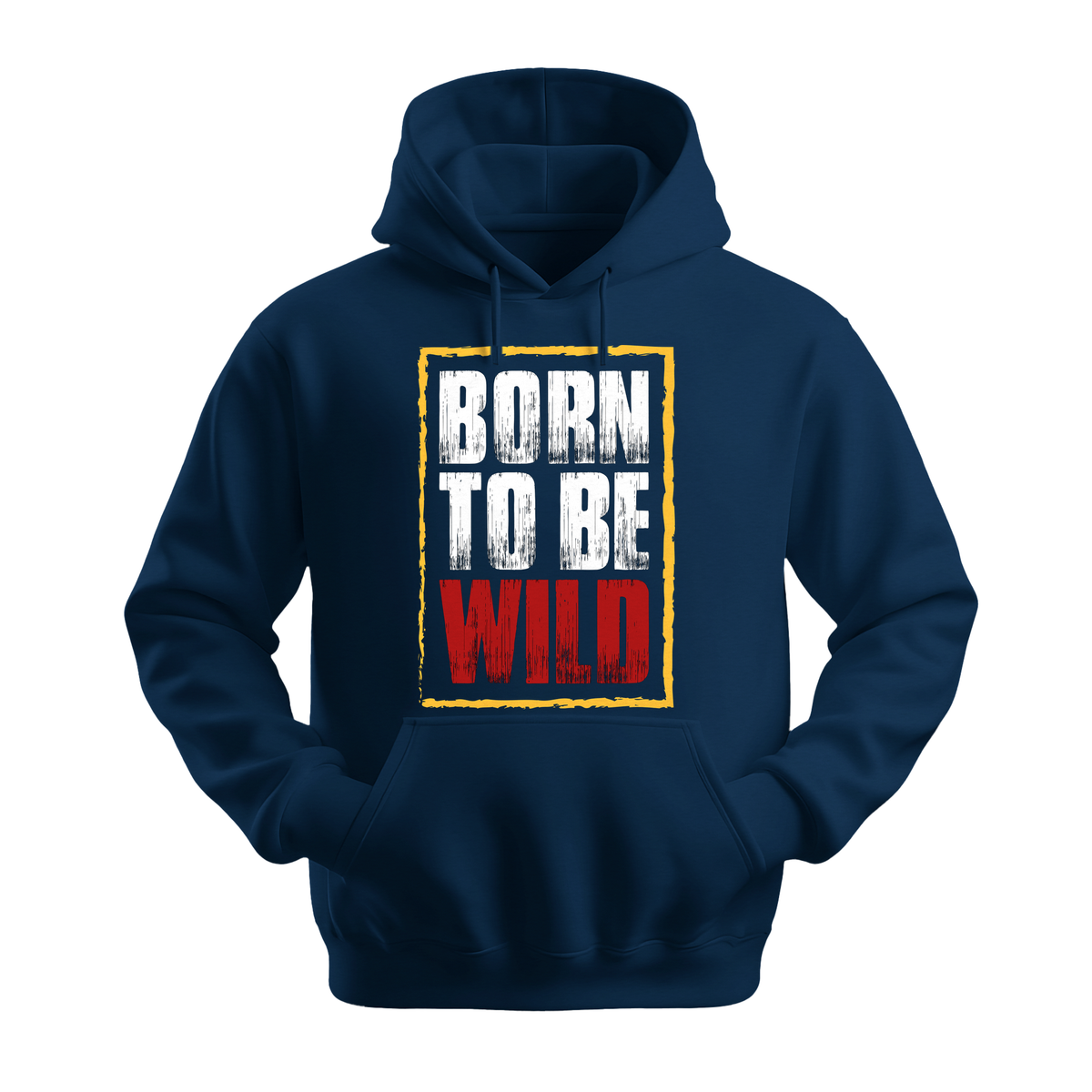 Born To Be Wild - Unisex Hoodie - Motivation Hoodie - Navy