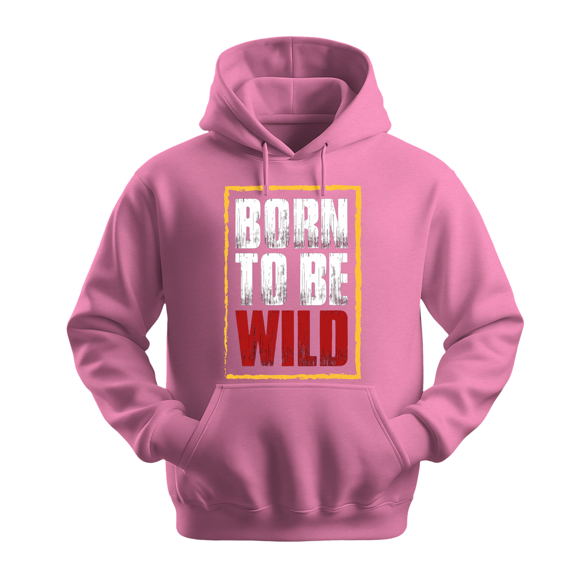 Born To Be Wild - Unisex Hoodie - Motivation Hoodie - Safety Pink