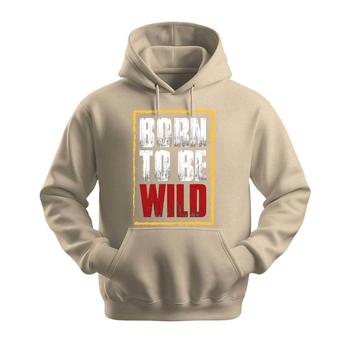 Born To Be Wild - Unisex Hoodie - Motivation Hoodie - Sand