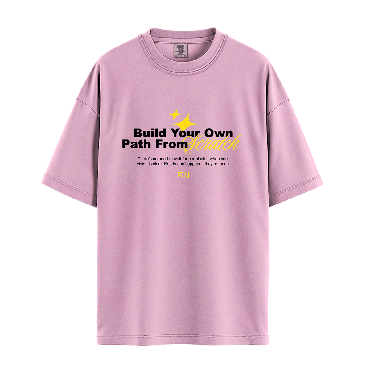 Build Your Path From Scratch - Unisex T-Shirt - Premium Comfort Colors - Blossom