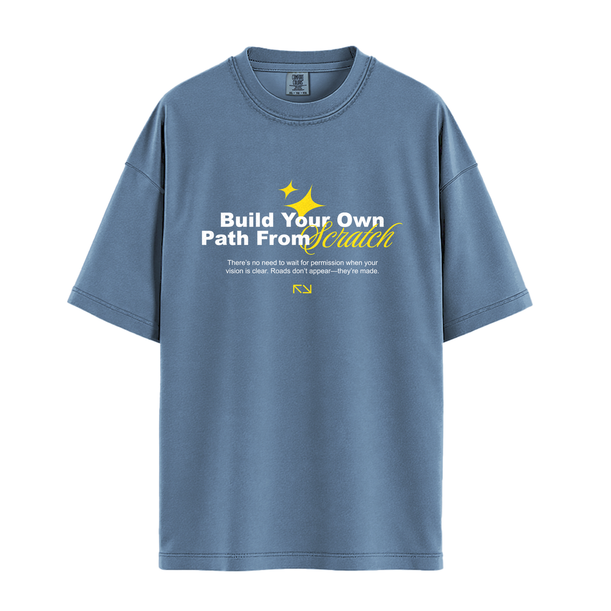 Build Your Path From Scratch - Unisex T-Shirt - Premium Comfort Colors - Blue Jean