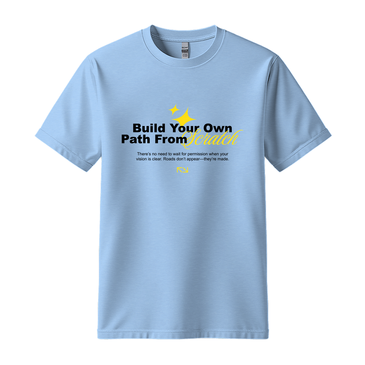 Build Your Path From Scratch - Unisex T-Shirt - Motivation Tshirt - Light Blue