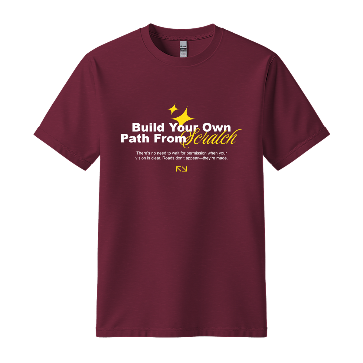Build Your Path From Scratch - Unisex T-Shirt - Motivation Tshirt - Maroon