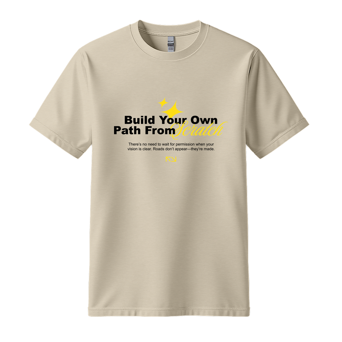 Build Your Path From Scratch - Unisex T-Shirt - Motivation Tshirt - Sand