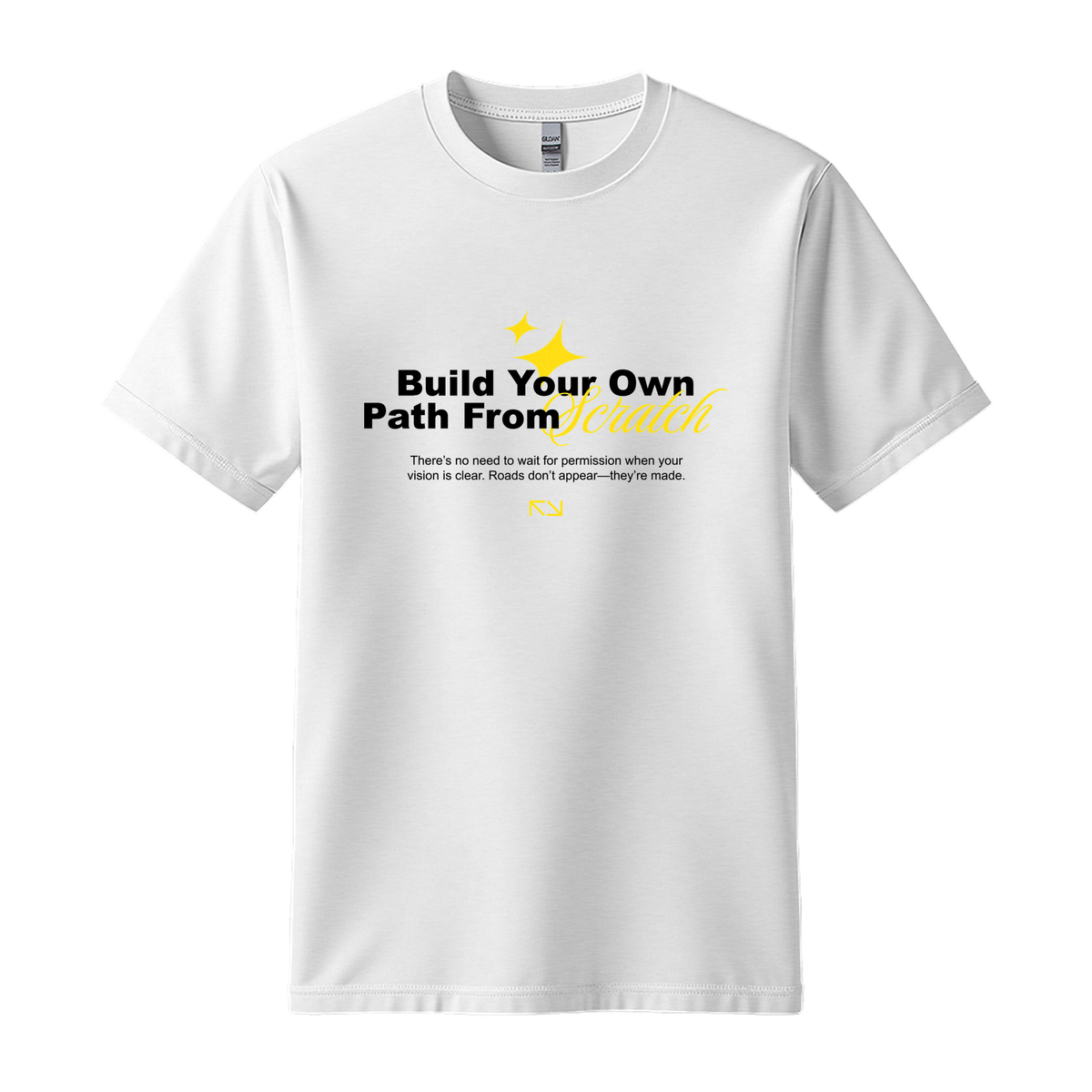 Build Your Path From Scratch - Unisex T-Shirt - Motivation Tshirt - White
