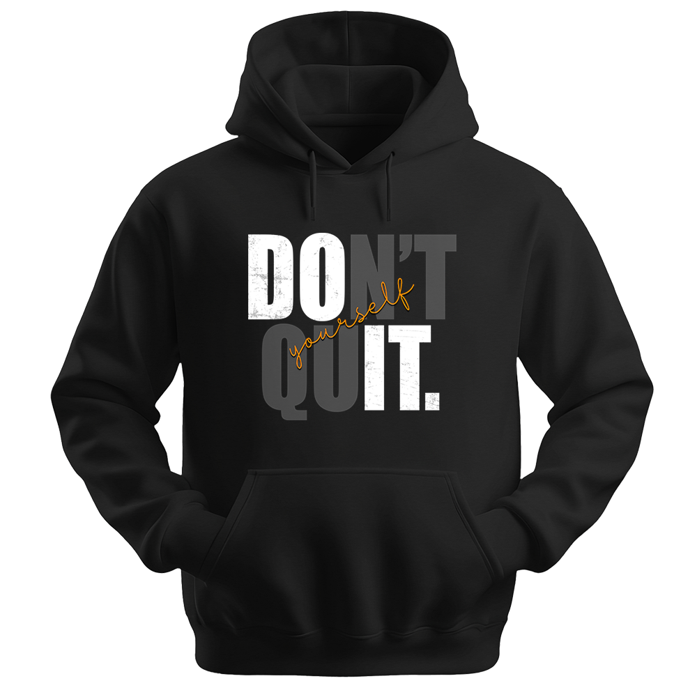 Don't Quit - Unisex Hoodie - Typography Hoodie - Black