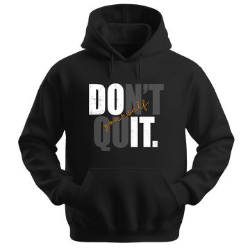 Don't Quit - Unisex Hoodie - Typography Hoodie - Black