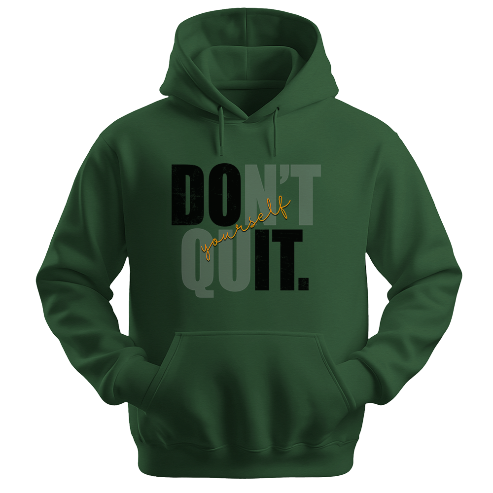 Don't Quit - Unisex Hoodie - Typography Hoodie - Forest Green