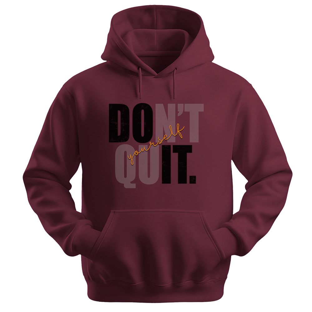Don't Quit - Unisex Hoodie - Typography Hoodie - Maroon