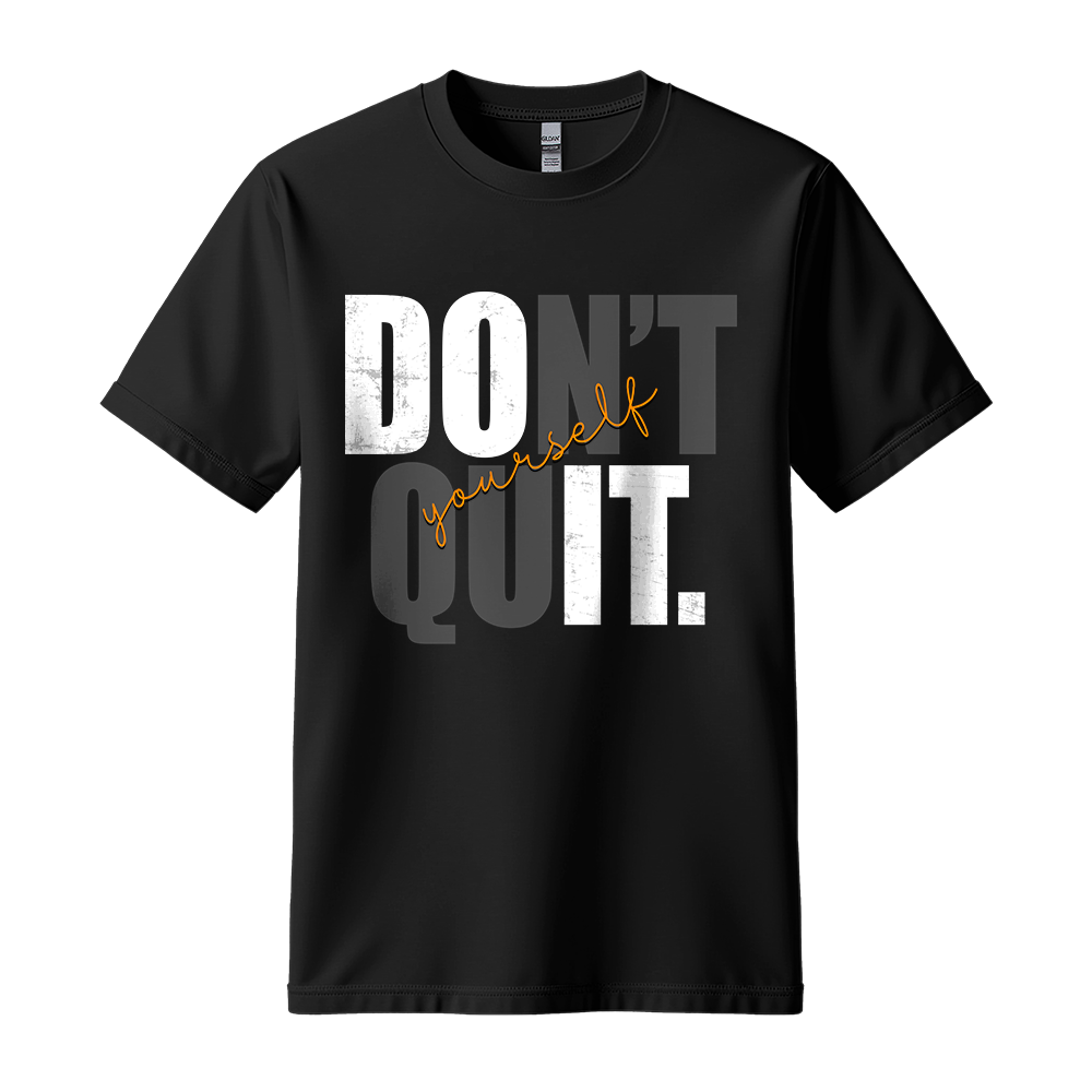 Don't Quit - Unisex T-Shirt - Typography Tee - Black
